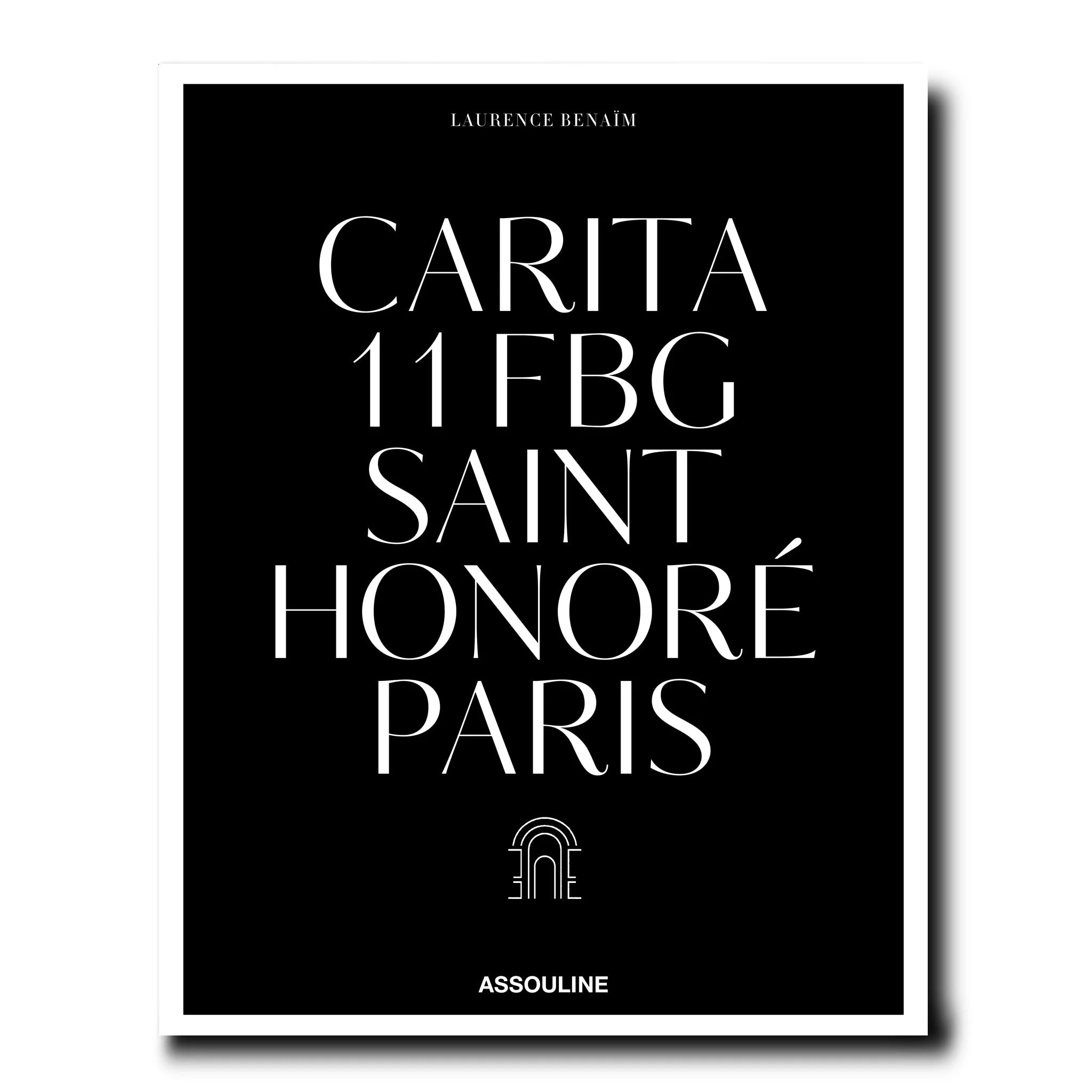 ASSOULINE Carita: 11 FBG Saint Honoré Paris by Laurence Benaïm